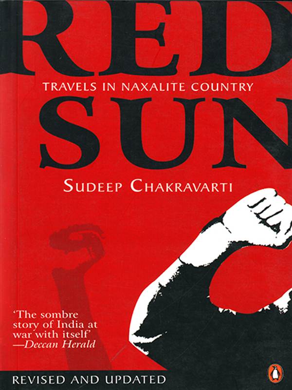RED SUN:  TRAVELS BY NAXALITE COUNTRY