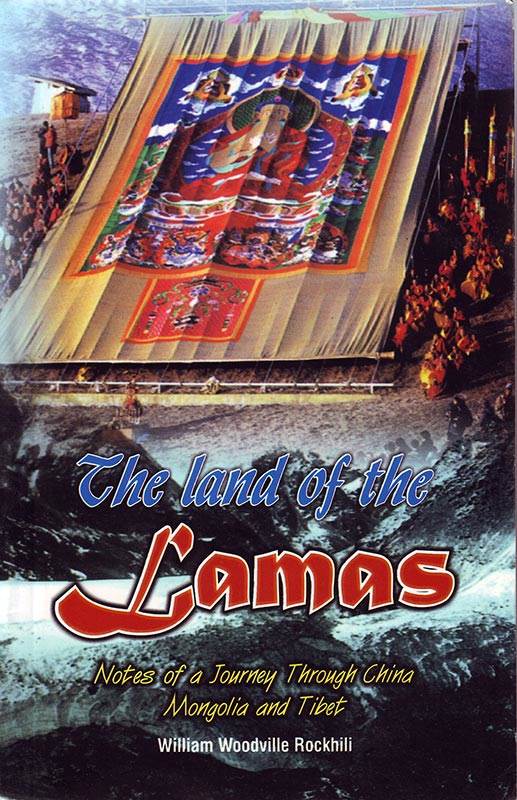 THE LAND OF THE LAMAS: NOTES OF A JOURNEY THROUGH CHINA, MONGOLIA AND TIBET. WITH MAPS AND ILLUSTRATIONS