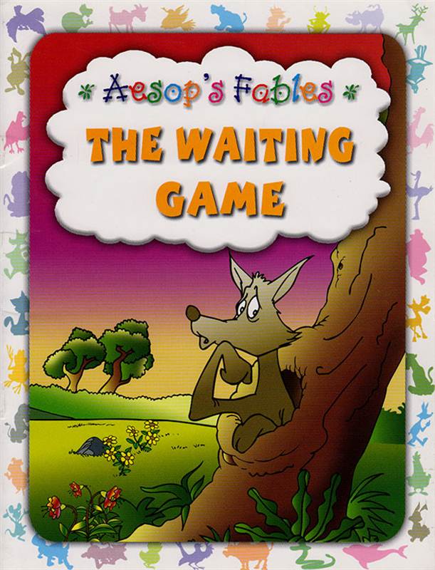 THE WAITING GAME: AESOP'S FABLES