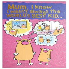 Mum, I Know I Wasn't Always the World's Best Kid Card