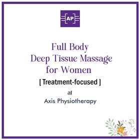Full Body Deep Tissue Massage for Women [Treatment-focused, 60 min] at Axis Physiotherapy