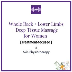 Full Back & Lower Limbs Deep Tissue Massage for Women [Treatment-focused, 35 min] at Axis Physiotherapy