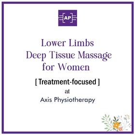 Lower Limbs Deep Tissue Massage for Women [Treatment-focused, 20 min] at Axis Physiotherapy