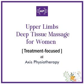 Upper Limbs Deep Tissue Massage for Women [Treatment-focused, 15 min] at Axis Physiotherapy