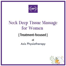 Neck Deep Tissue Massage for Women [Treatment-focused, 15 min] at Axis Physiotherapy