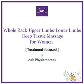 Whole Back, Upper Limbs & Lower Limbs Deep Tissue Massage for Women [Treatment-focused, 45 min] at Axis Physiotherapy