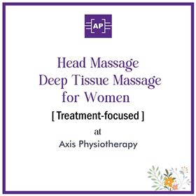 Full Head Deep Tissue Massage for Women [Treatment-focused, 20 min] at Axis Physiotherapy