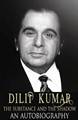 DILIP KUMAR: THE SUBSTANCE AND THE SHADOW: AN AUTOBIOGRAPHY