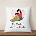 My Mother, My First Teacher Cushion